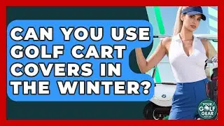 Can You Use Golf Cart Covers In The Winter? - Your Golf Gear Insider