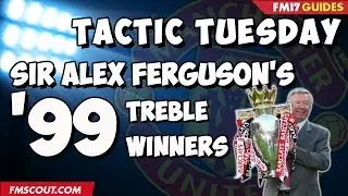Tactic Tuesday - Sir Alex Ferguson's Treble Winners in Football Manager 2017