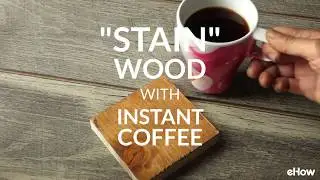 Easiest Way To &ldquo;Stain&rdquo; Wood With Coffee Tutorial