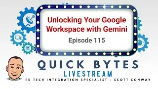 Quick Bytes Episode 115 - Unlocking Your Google Workspace with Gemini