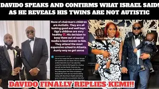 Davido speaks about his twins as he confirms what Israel said! My twins r very healthy& not autistic