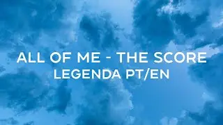 🎶 All of Me - The Score [LEGENDA PT/EN] 🎶