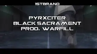 PYRXCITER - BLACK SACRAMENT (PROD. WARFILL) [AMV]