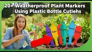 20+ Weatherproof Plant Markers Using Plastic Bottle Cutouts