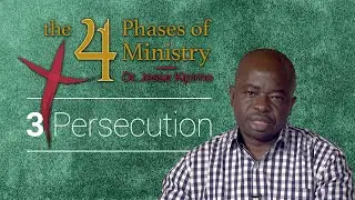 The 4 Phases of Ministry - Part III: Persecution