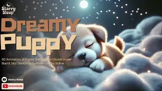 Dreamy Puppy 3D Animation of Puppy Sleeping on Clouds Under Starlit Sky, Relaxing video for sleeping
