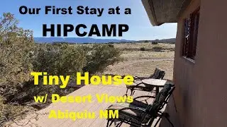 Our First Stay at a HIPCAMP! Tour of Tiny House With Desert Views Abiquiu New Mexico NM WOW!