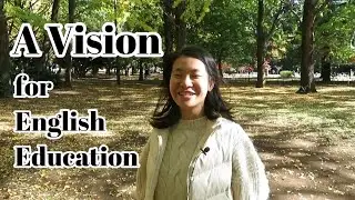 Let's Transform the English Education System in Japan! ❘ Yurika Kiara