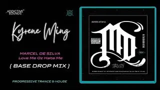 KYRENE MING - Base Drop Mix - (MARCEL DE SILVA - Love Me or Hate Me)