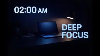 02:00 AM &mdash; Deep Focus Coding Session (No Melody, No Distractions)