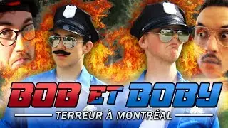 Bob & Boby 2 : Terreur &agrave; Montr&eacute;al (Ft. Touxani, Gab Joncas & WTFKeV)