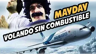 MAYDAY: VOLANDO SIN COMBUSTIBLE PARODIA! :D