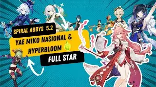 Full Star Spiral Abyss 5.2 | Yae Miko National Yelan & Hyperbloom Showcase