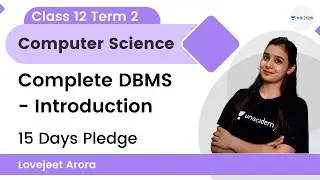 Class 12 Term 2 | Complete DBMS - Introduction | 15 Days Pledge | Computer Science | Lovejeet Arora