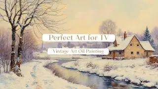 (Vol.3/3) Vintage Landscape TV Art | 4K Serene Oil Painting Aesthetic Screensaver winter landscape
