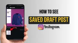 Как посмотреть сохраненный черновик поста в Instagram?