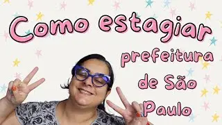Como estagiar pelo CIEE na prefeitura Municipal de São Paulo - Letras Univesp