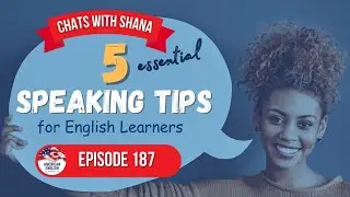 187 - 5 Essential Speaking Tips for English Learners
