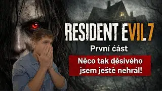 🎮 RESIDENT EVIL 7: BIOHAZARD – PRVNÍ ČÁST (GAMEPLAY CZ/SK)