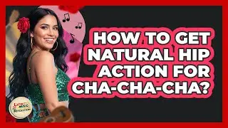 How To Get Natural Hip Action For Cha-Cha-Cha?