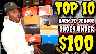 TOP 10 BACK TO SCHOOL SNEAKERS FOR UNDER $100