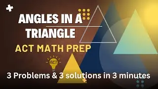 ACT Math Prep Problems and Solutions &ndash; Angles in a Triangle
