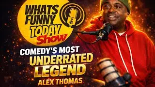 Whats Funny Today Show | ALEX THOMAS PT2 S4E3