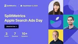 SplitMetrics Apple Search Ads Day 2024 | Session #5&mdash;SplitMetrics Agency's Best Practice Session
