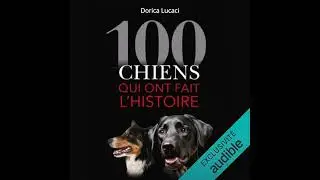 Livre audio: 100 chiens qui ont fait l'histoire - Dorica Lucaci Livre audio