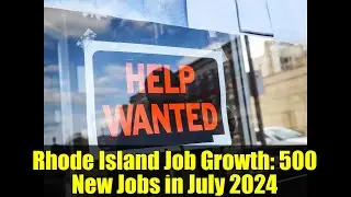 Rhode Island Job Growth: 500 New Jobs in July 2024