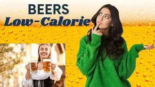 Low-Calorie Beers &ndash; Enjoy Without the Guilt