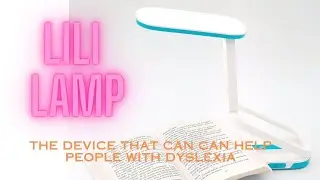 How the ⁠⁠Lili Lamp can help people with dyslexia