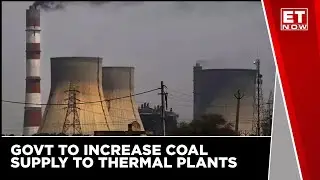 Govt In Action To Increase Coal Supply To Thermal Power Plants Before Monsoon