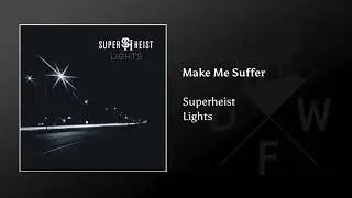 Superheist - Make Me Suffer
