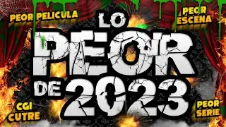 🤢 LO PEOR DE 2023 · Cine, series, idea ridícula, escena vergonzosa, cameo bochornoso