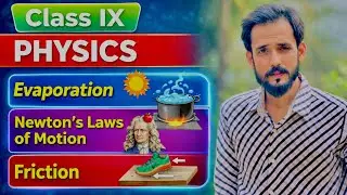 Class 9 Physics Important Topics | Evaporation, Newton&rsquo;s Laws & Friction Explained | Rizwan Ali