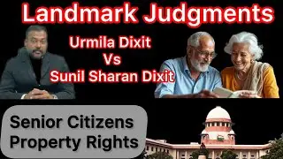 Urmila Dixit Vs Sunil Sharan Dixit | Landmark SC Judgment on Senior Citizens Property Rights