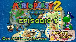 ✨Mario Party 2👾Episodio 1🏴&zwj;☠️Pirate Land🎲 Con Alfifolia y Marcos.