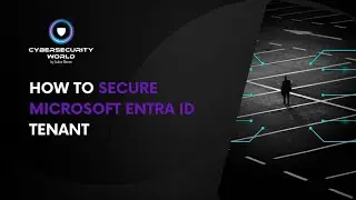 How to secure Microsoft Entra ID tenant | Cybersecurity World