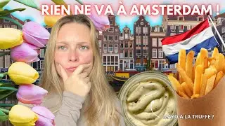 RIEN NE VA À AMSTERDAM ! (musée de l'illusion, mayo à la truffe...)