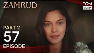Zamrud | Episode 57 - Part 2 | The Phoenix Turkish Drama Urdu Dubbed | UE1O