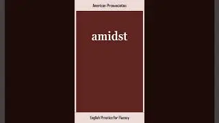 amidst, How to Say or Pronounce AMIDST in American, British English, Pronunciation