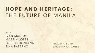 HOPE AND HERITAGE: The Future of Manila