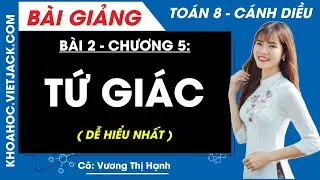Tứ giác | Bài 2 | Toán 8 - Cánh diều (DỄ HIỂU NHẤT)