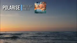 POLARISE: Phello IWRITE TV #polarise #softhouse #electromusic #relaxing #sunset #musicvideo #dreamy