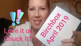 BIRCHBOX April 2019 unboxing & review!  Love it or chuck it?