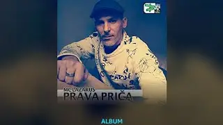 MC Lazarus - ALBUM - Prava priča 2022
