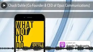 Chuck Dahle (Co-Founder & CEO of Opus Communications)