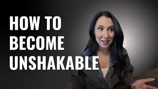How to become unshakable 