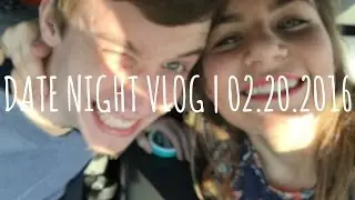 Date Night Vlog | 02.20.2016